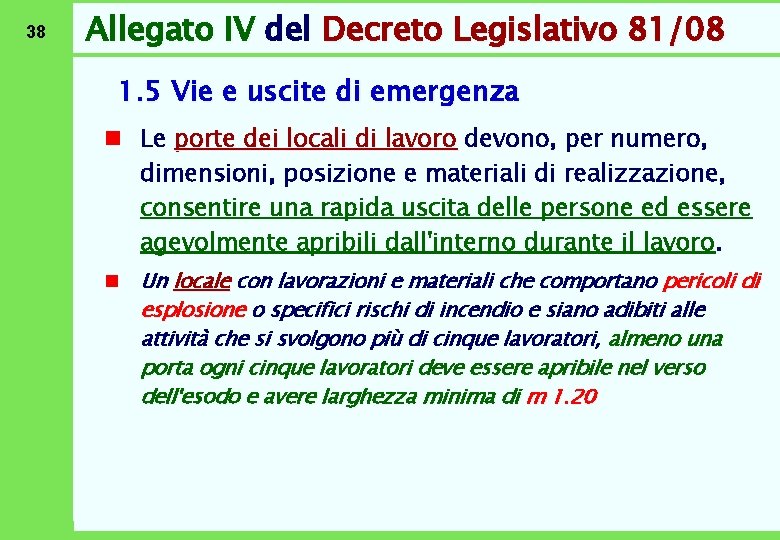38 Allegato IV del Decreto Legislativo 81/08 1. 5 Vie e uscite di emergenza