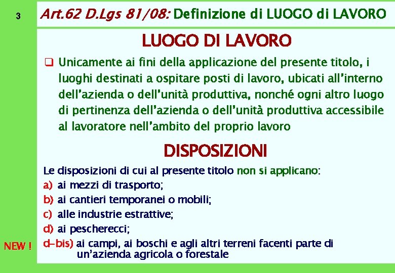 3 Art. 62 D. Lgs 81/08: Definizione di LUOGO di LAVORO LUOGO DI LAVORO