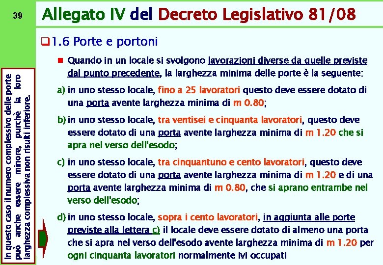 39 Allegato IV del Decreto Legislativo 81/08 In questo caso il numero complessivo delle