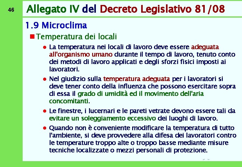 46 Allegato IV del Decreto Legislativo 81/08 1. 9 Microclima n Temperatura dei locali