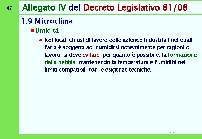 47 Allegato IV del Decreto Legislativo 81/08 1. 9 Microclima n Umidità l Nei