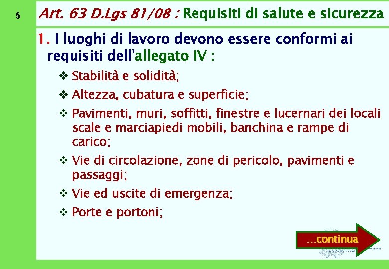 5 Art. 63 D. Lgs 81/08 : Requisiti di salute e sicurezza 1. I