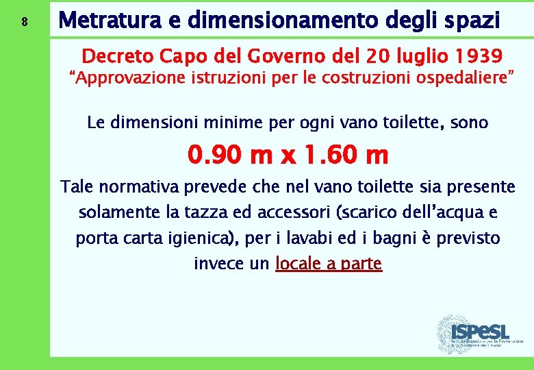 8 Metratura e dimensionamento degli spazi Decreto Capo del Governo del 20 luglio 1939