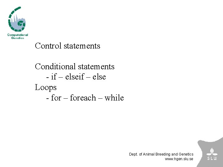 Control statements Conditional statements - if – else Loops - for – foreach –