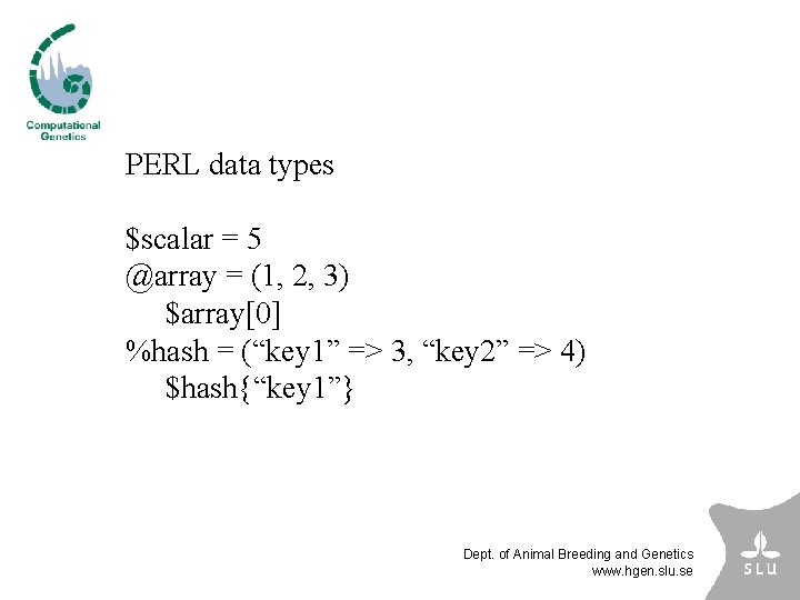 PERL data types $scalar = 5 @array = (1, 2, 3) $array[0] %hash =