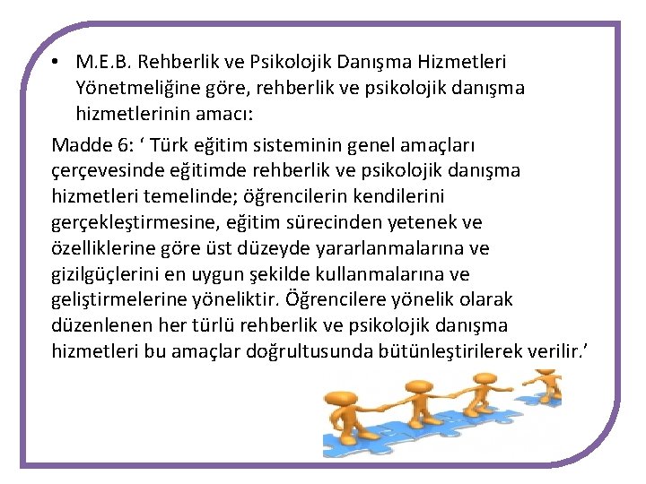  • M. E. B. Rehberlik ve Psikolojik Danışma Hizmetleri Yönetmeliğine göre, rehberlik ve