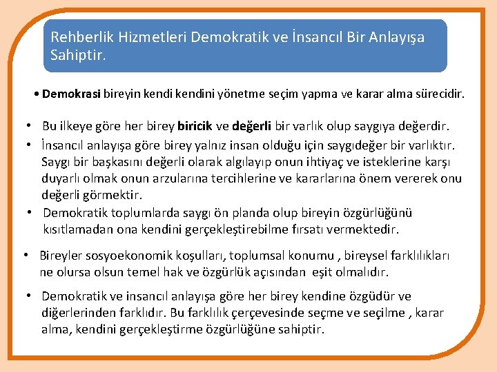 Rehberlik Hizmetleri Demokratik ve İnsancıl Bir Anlayışa Sahiptir. • Demokrasi bireyin kendini yönetme seçim