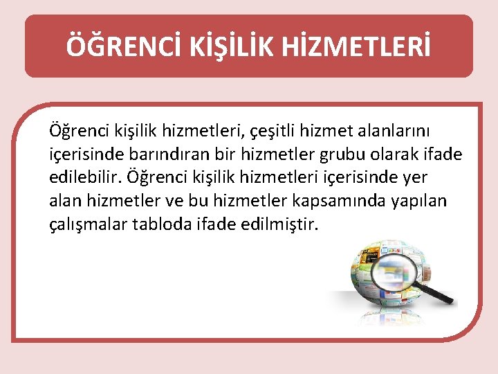 ÖĞRENCİ KİŞİLİK HİZMETLERİ • Öğrenci kişilik hizmetleri, çeşitli hizmet alanlarını içerisinde barındıran bir hizmetler