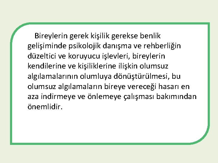 Bireylerin gerek kişilik gerekse benlik gelişiminde psikolojik danışma ve rehberliğin düzeltici ve koruyucu işlevleri,