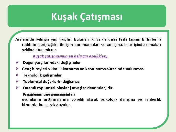 Kuşak Çatışması Aralarında belirgin yaş grupları bulunan iki ya da daha fazla kişinin birbirlerini