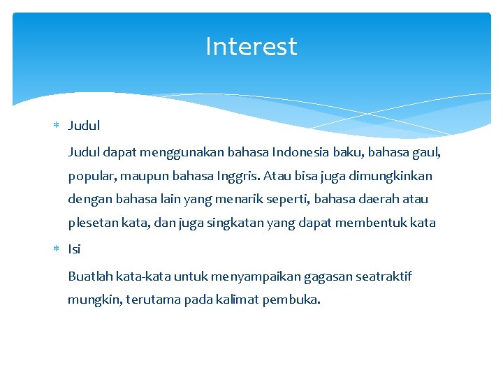 Interest Judul dapat menggunakan bahasa Indonesia baku, bahasa gaul, popular, maupun bahasa Inggris. Atau