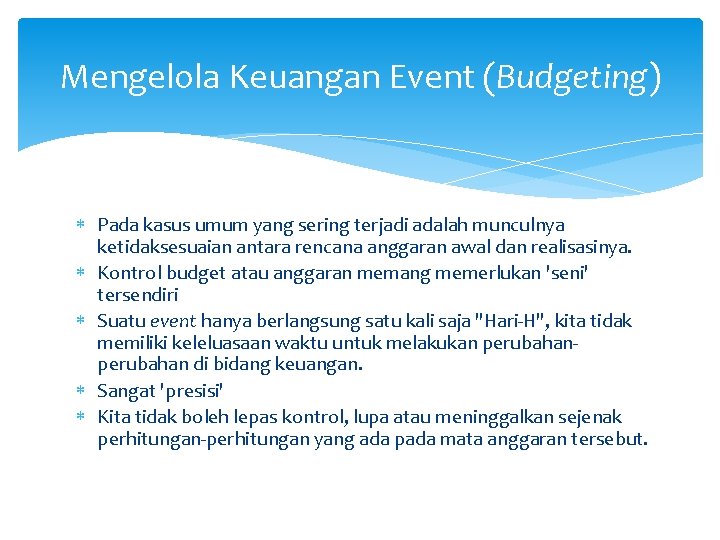 Mengelola Keuangan Event (Budgeting) Pada kasus umum yang sering terjadi adalah munculnya ketidaksesuaian antara