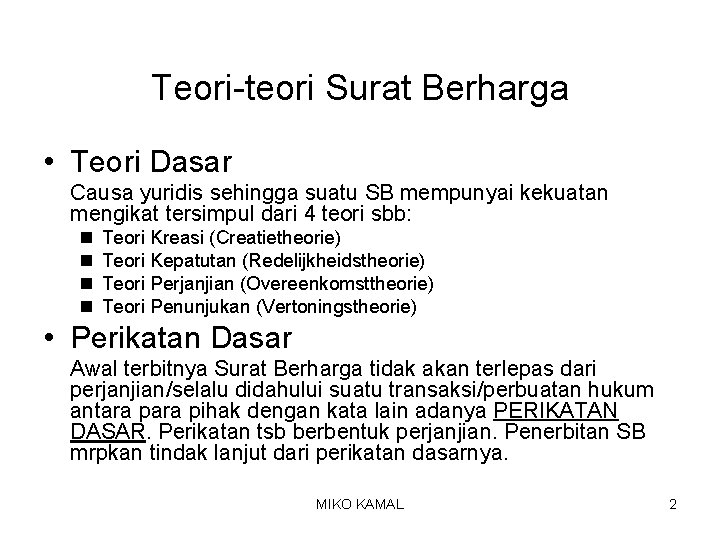 Teori-teori Surat Berharga • Teori Dasar Causa yuridis sehingga suatu SB mempunyai kekuatan mengikat