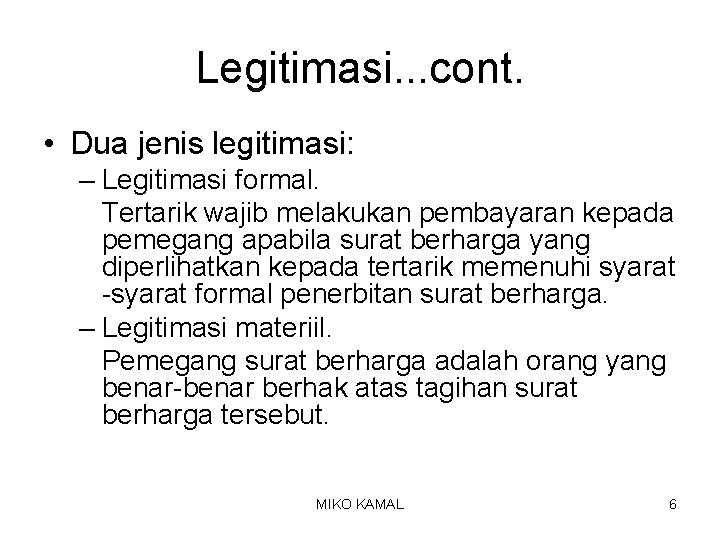 Legitimasi. . . cont. • Dua jenis legitimasi: – Legitimasi formal. Tertarik wajib melakukan