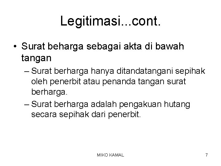 Legitimasi. . . cont. • Surat beharga sebagai akta di bawah tangan – Surat