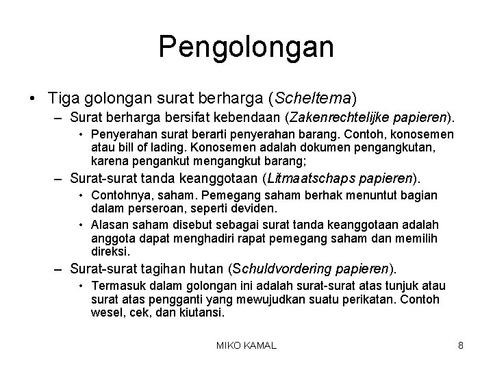 Pengolongan • Tiga golongan surat berharga (Scheltema) – Surat berharga bersifat kebendaan (Zakenrechtelijke papieren).