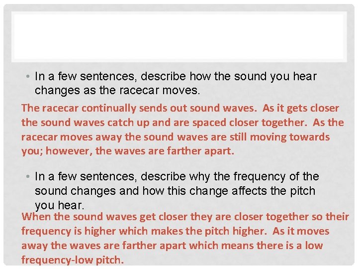  • In a few sentences, describe how the sound you hear changes as