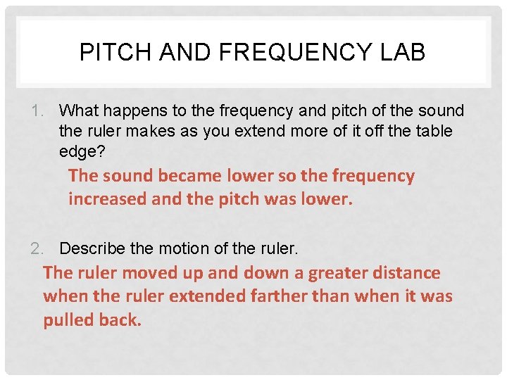 PITCH AND FREQUENCY LAB 1. What happens to the frequency and pitch of the