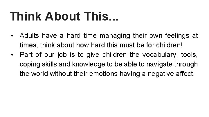 Think About This. . . • Adults have a hard time managing their own