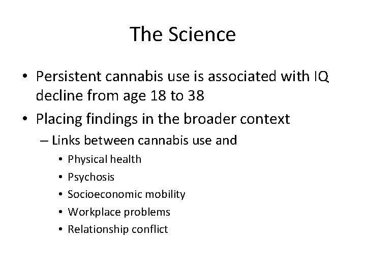 The Science • Persistent cannabis use is associated with IQ decline from age 18