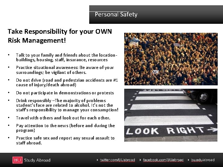 Personal Safety Take Responsibility for your OWN Risk Management! • Talk to your family