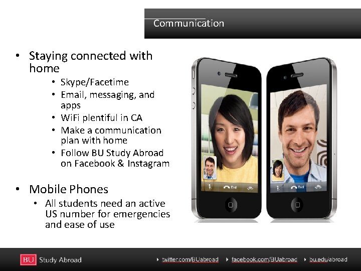 Communication • Staying connected with home • Skype/Facetime • Email, messaging, and apps •