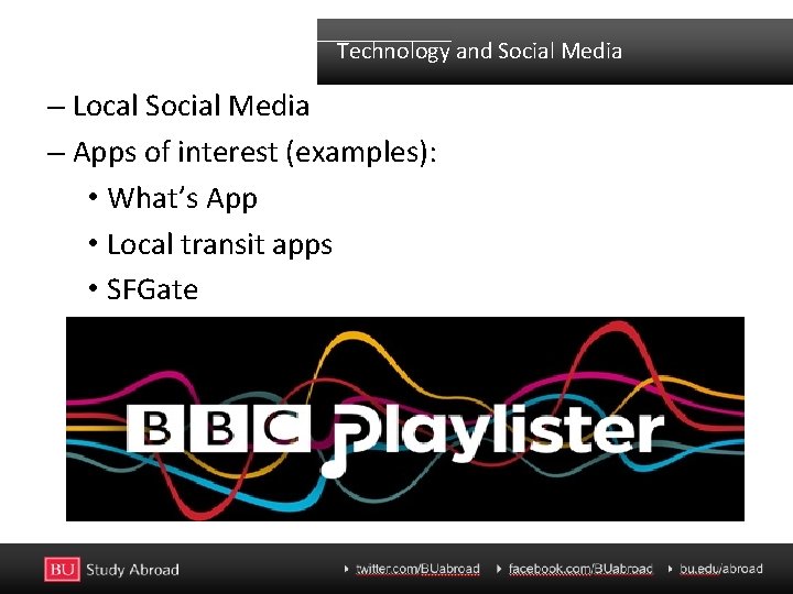 Technology and Social Media – Local Social Media – Apps of interest (examples): •