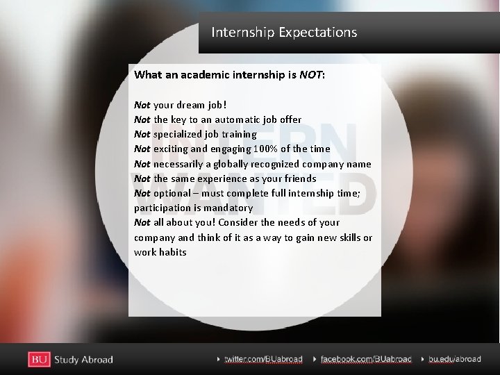Internship Expectations What an academic internship is NOT: Not your dream job! Not the