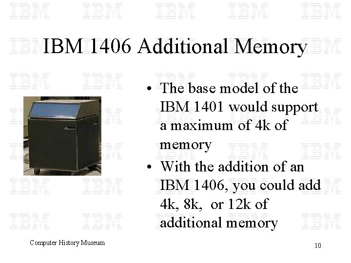 IBM 1406 Additional Memory • The base model of the IBM 1401 would support