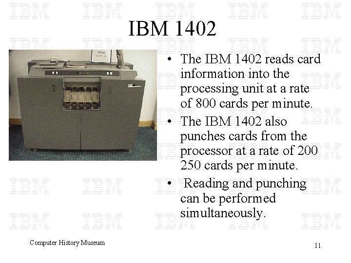 IBM 1402 • The IBM 1402 reads card information into the processing unit at