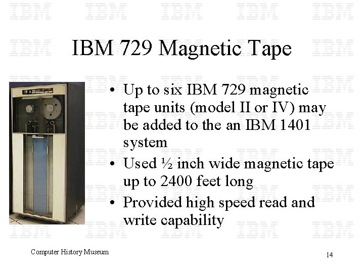 IBM 729 Magnetic Tape • Up to six IBM 729 magnetic tape units (model