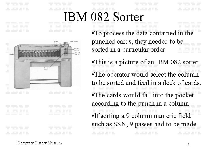 IBM 082 Sorter • To process the data contained in the punched cards, they