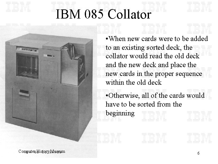 IBM 085 Collator • When new cards were to be added to an existing