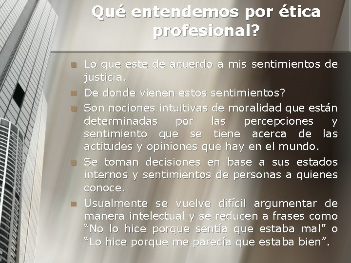 Qué entendemos por ética profesional? n n n Lo que este de acuerdo a