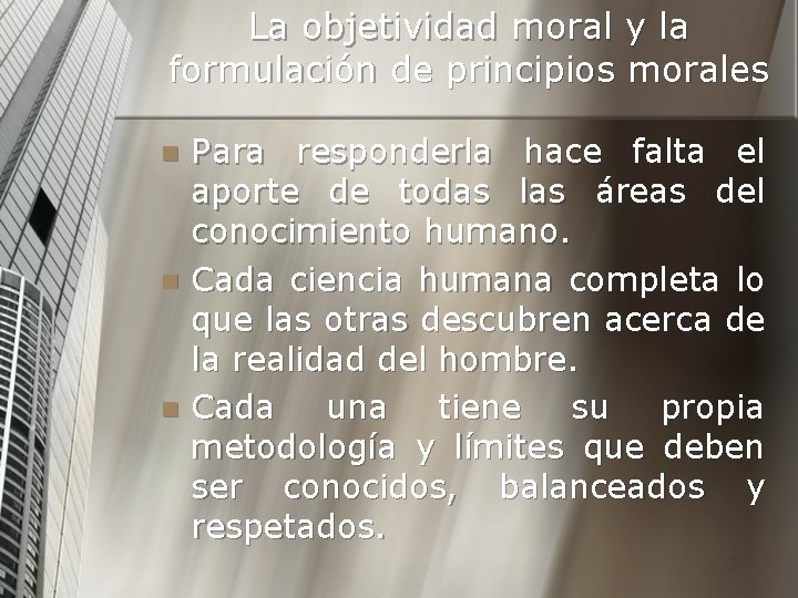 La objetividad moral y la formulación de principios morales Para responderla hace falta el