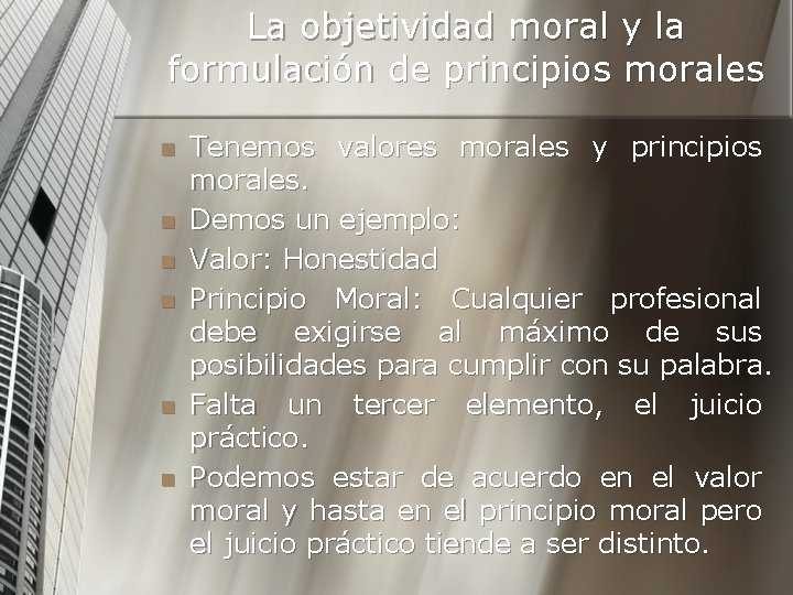 La objetividad moral y la formulación de principios morales n n n Tenemos valores