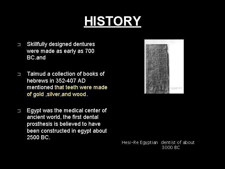 HISTORY � Skillfully designed dentures were made as early as 700 BC. and �