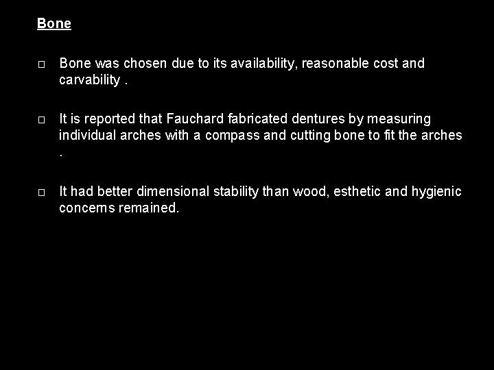 Bone � Bone was chosen due to its availability, reasonable cost and carvability. �