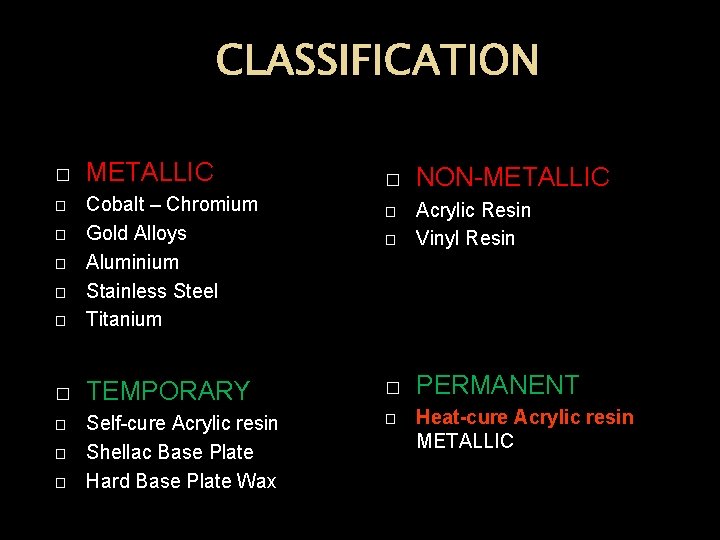 CLASSIFICATION � METALLIC � � Cobalt – Chromium Gold Alloys Aluminium Stainless Steel Titanium