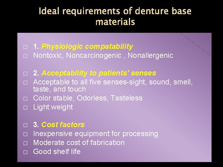 Ideal requirements of denture base materials � � � � � 1. Physiologic compatability