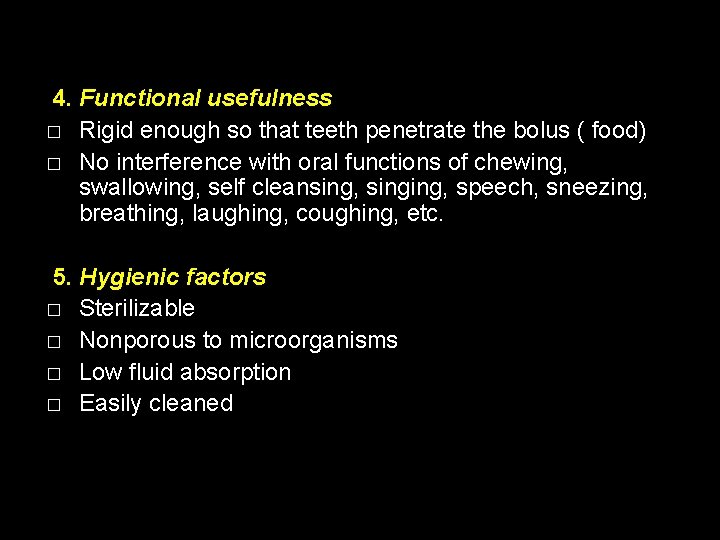  4. Functional usefulness � Rigid enough so that teeth penetrate the bolus (