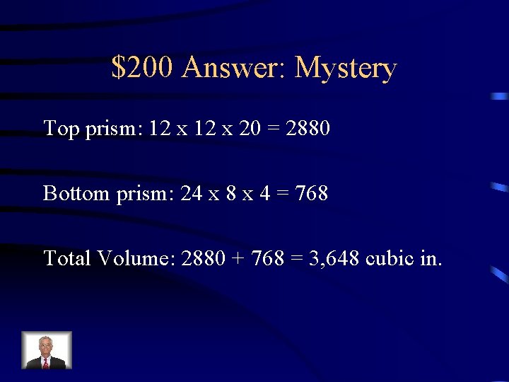 $200 Answer: Mystery Top prism: 12 x 20 = 2880 Bottom prism: 24 x