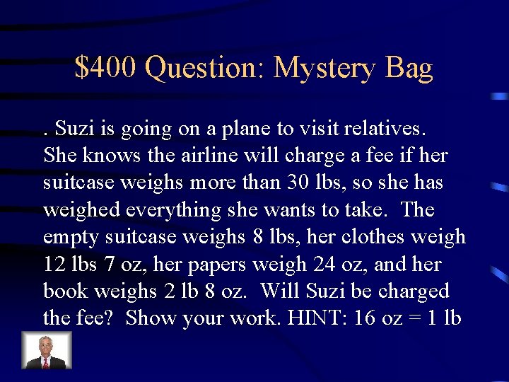 $400 Question: Mystery Bag. Suzi is going on a plane to visit relatives. She
