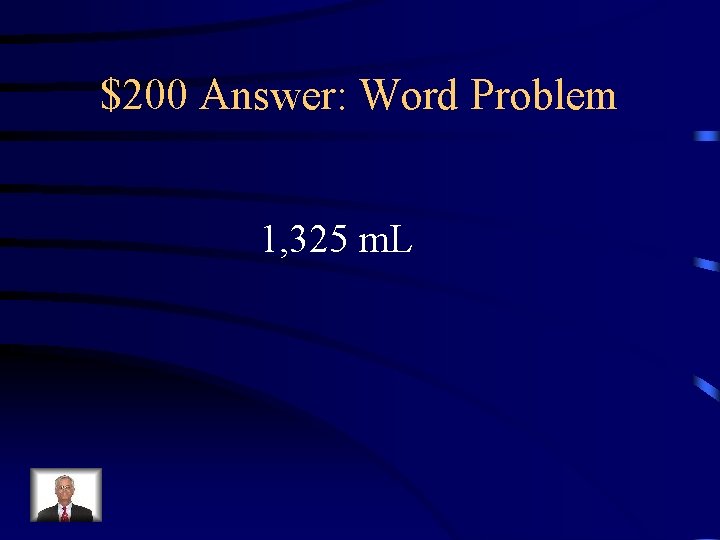 $200 Answer: Word Problem 1, 325 m. L 