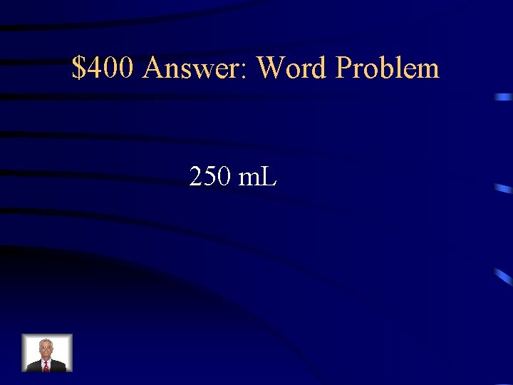 $400 Answer: Word Problem 250 m. L 