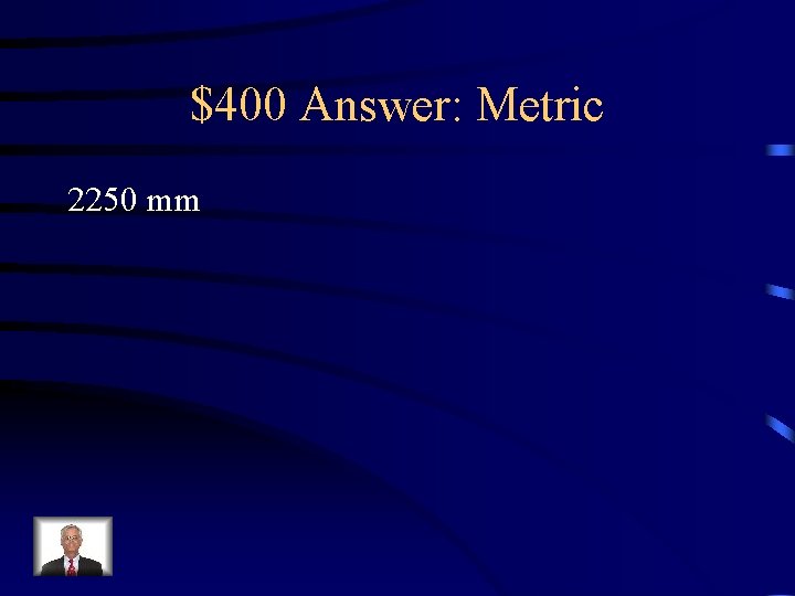 $400 Answer: Metric 2250 mm 