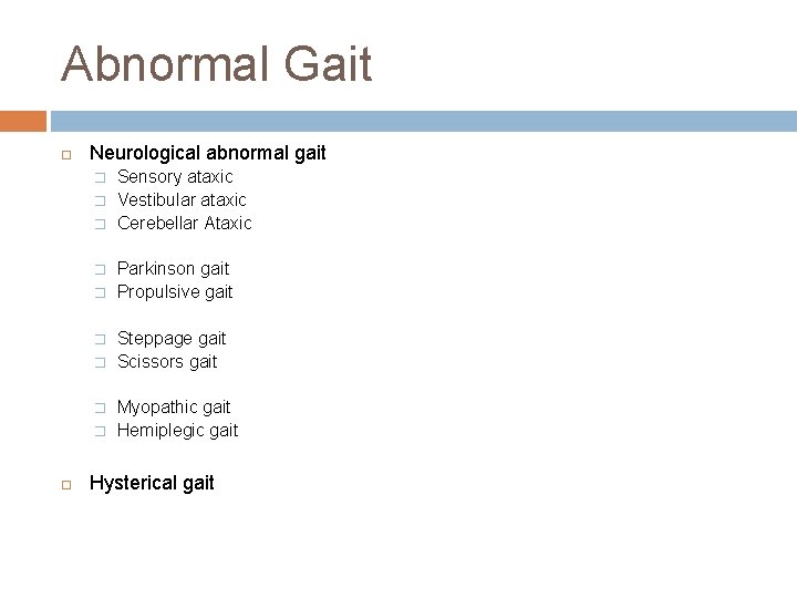 Abnormal Gait Neurological abnormal gait � � � � � Sensory ataxic Vestibular ataxic