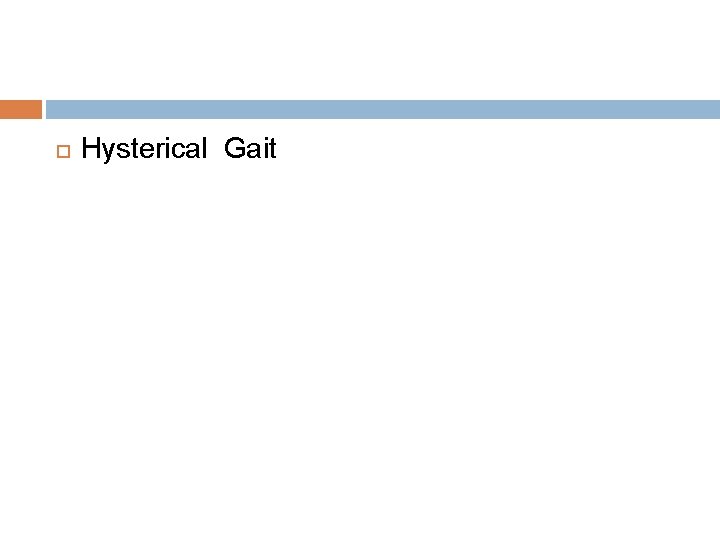 Hysterical Gait Hysterical Gait