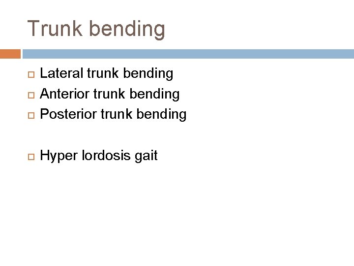 Trunk bending Lateral trunk bending Anterior trunk bending Posterior trunk bending Hyper lordosis gait