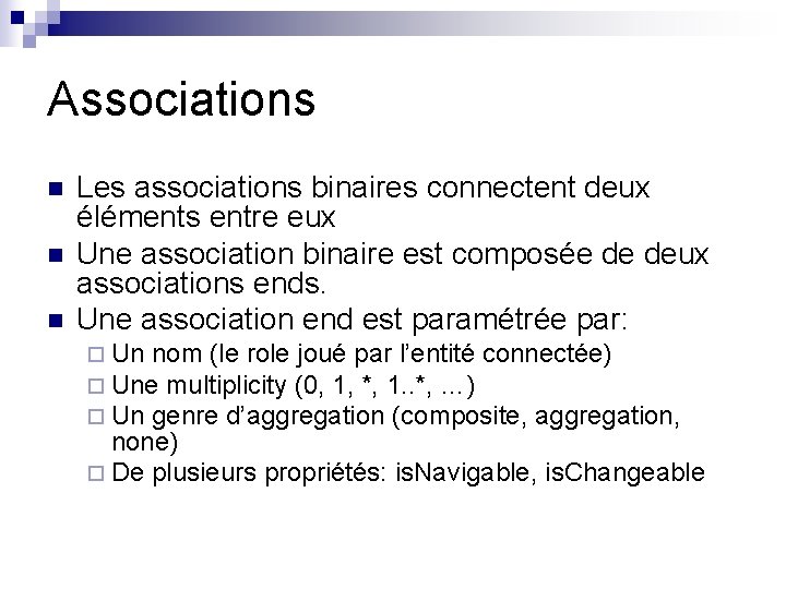 Associations n n n Les associations binaires connectent deux éléments entre eux Une association